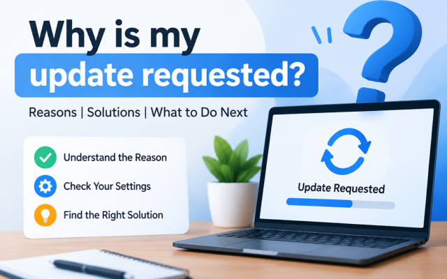 Why Is My Update Requested