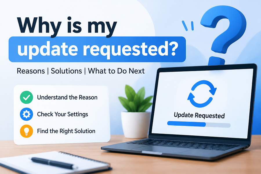 Why Is My Update Requested